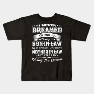 I never dreamed I'd end up being a son-in-law funny gift Kids T-Shirt